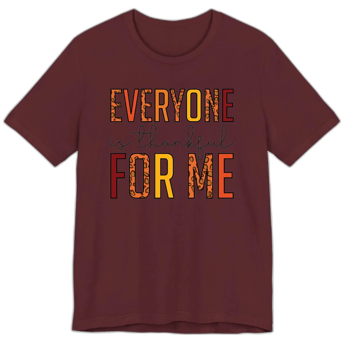 Everyone Is For Me Typography Premium T-Shirt in Maroon