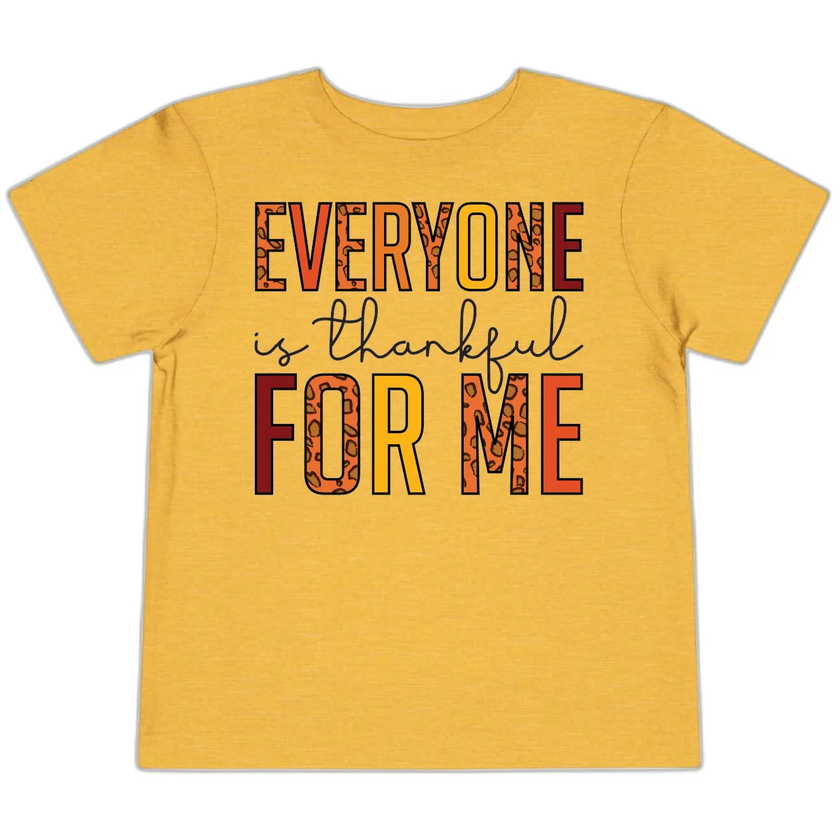 Everyone Is For Me Typography Toddler T-Shirt in Heather Yellow Gold