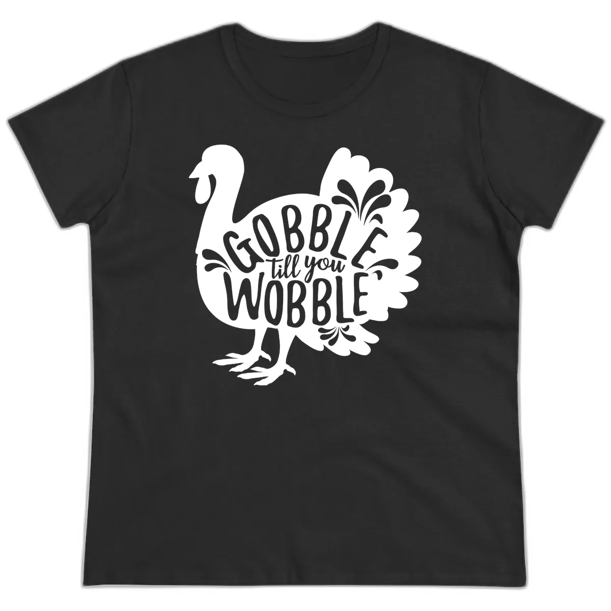 Gobble Till You Wobble Turkey Design Ladies Tee in Black