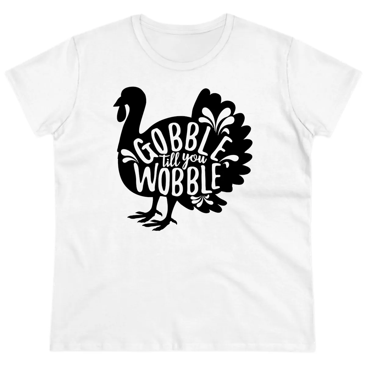 Gobble Till You Wobble Turkey Design Ladies Tee in White