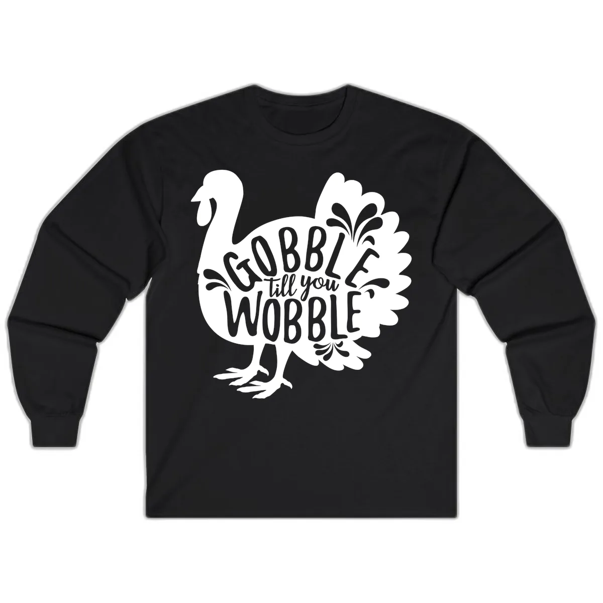Gobble Till You Wobble Turkey Design Long Sleeve in Black