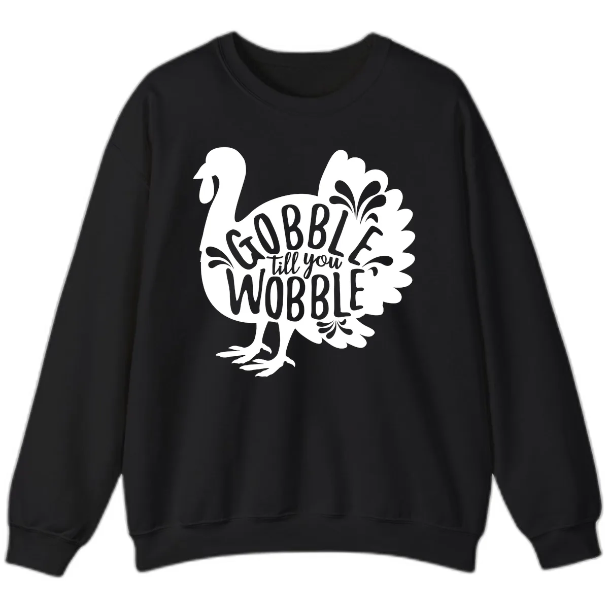 Gobble Till You Wobble Turkey Design Sweatshirt in Black