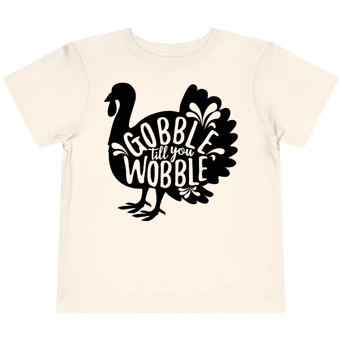 Gobble Till You Wobble Turkey Design Toddler T-Shirt in Natural