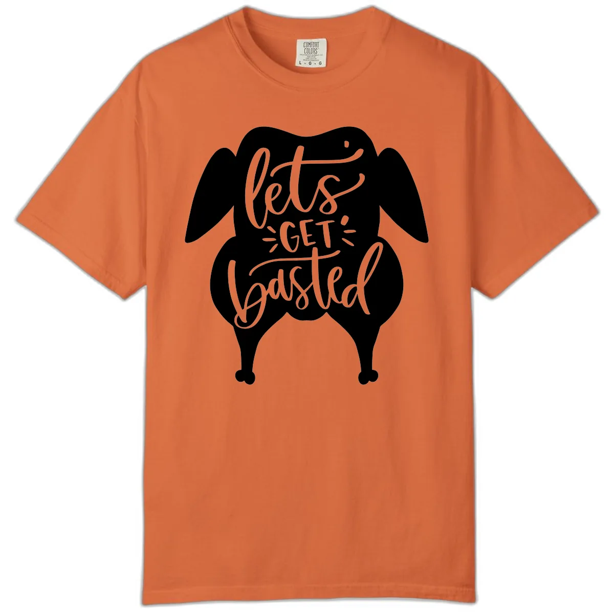 Lets Get Basted Turkey Design Comfort Color in Burnt Orange