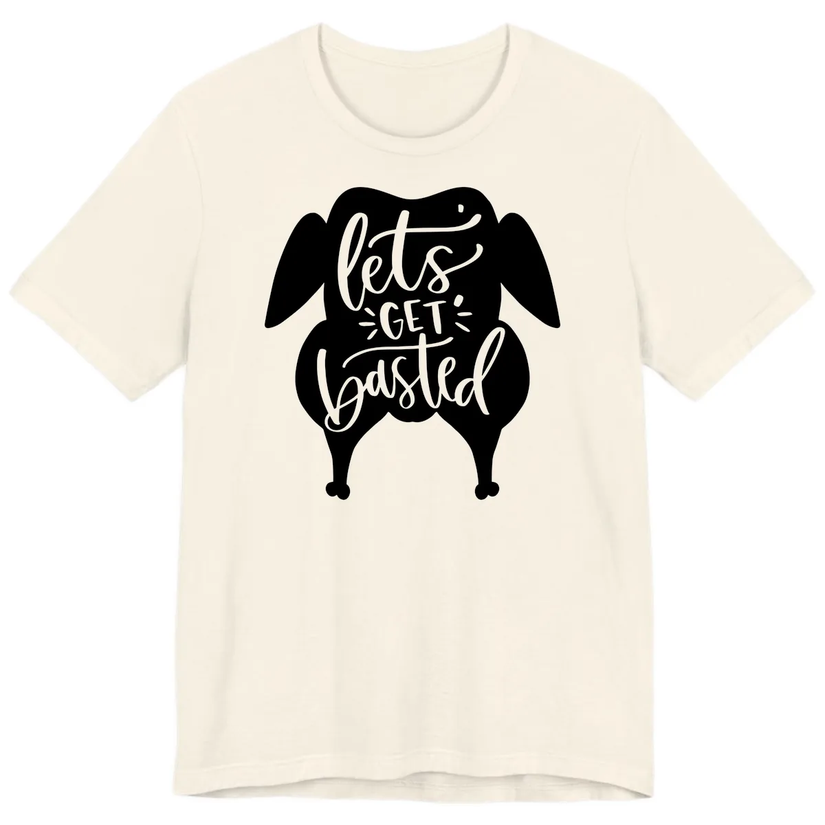 Lets Get Basted Turkey Design Premium T-Shirt in Natural