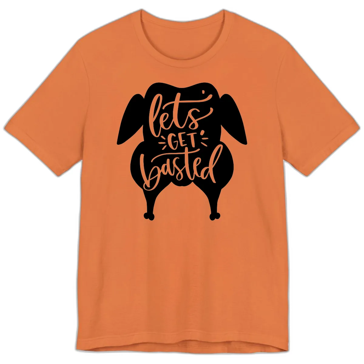 Lets Get Basted Turkey Design Premium T-Shirt in Burnt Orange