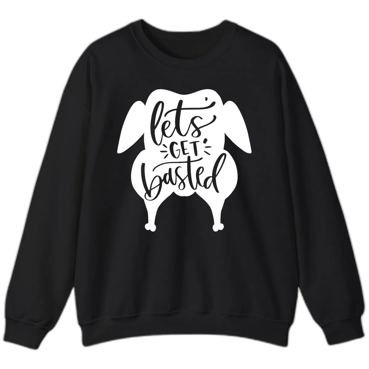 Lets Get Basted Turkey Design Sweatshirt in Black