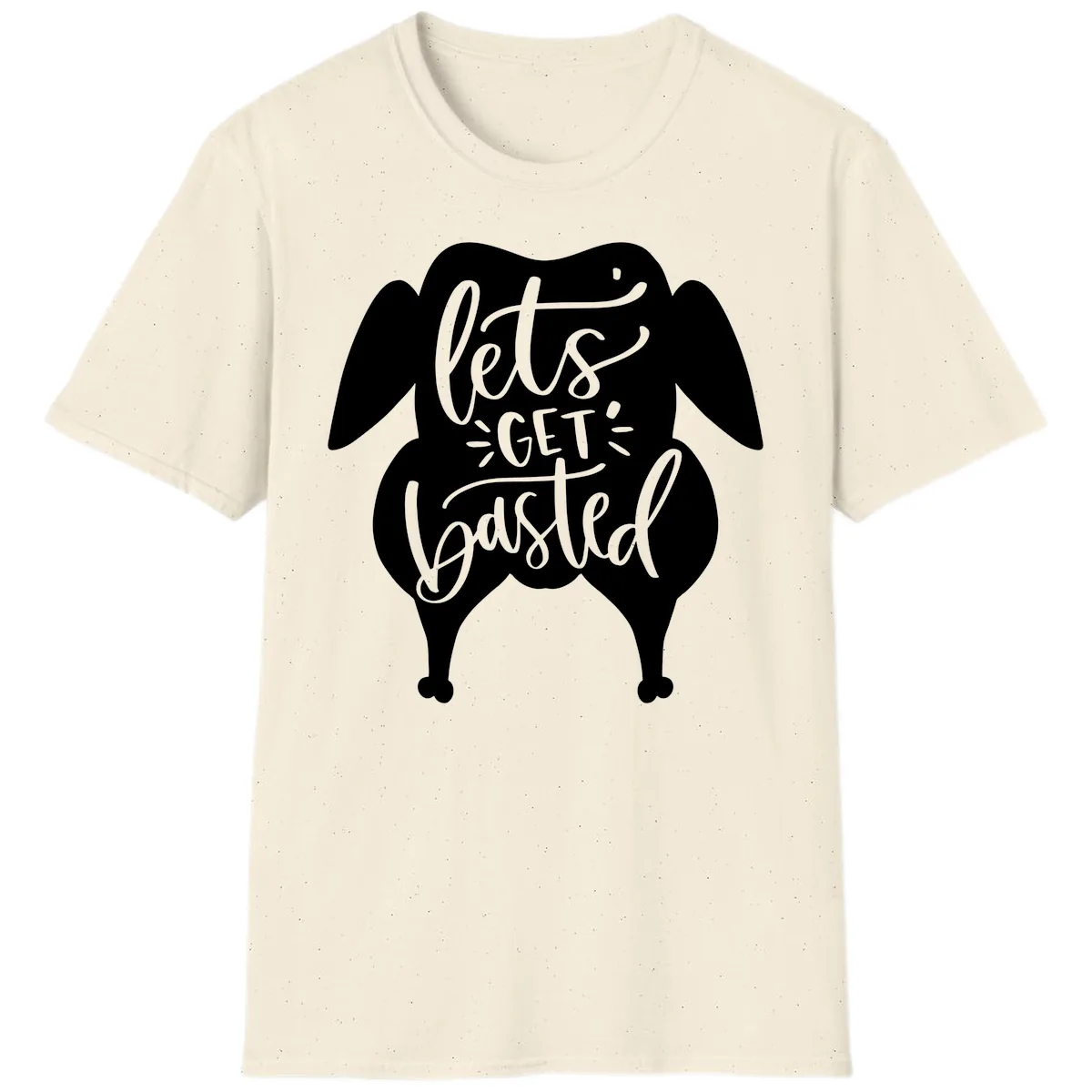 Lets Get Basted Turkey Design T-Shirt in Natural