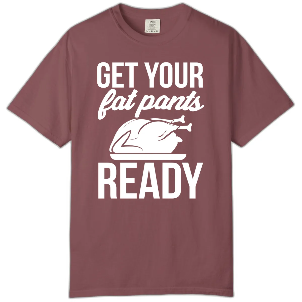 Get Your Fat Pants Ready Design Comfort Color in Brick