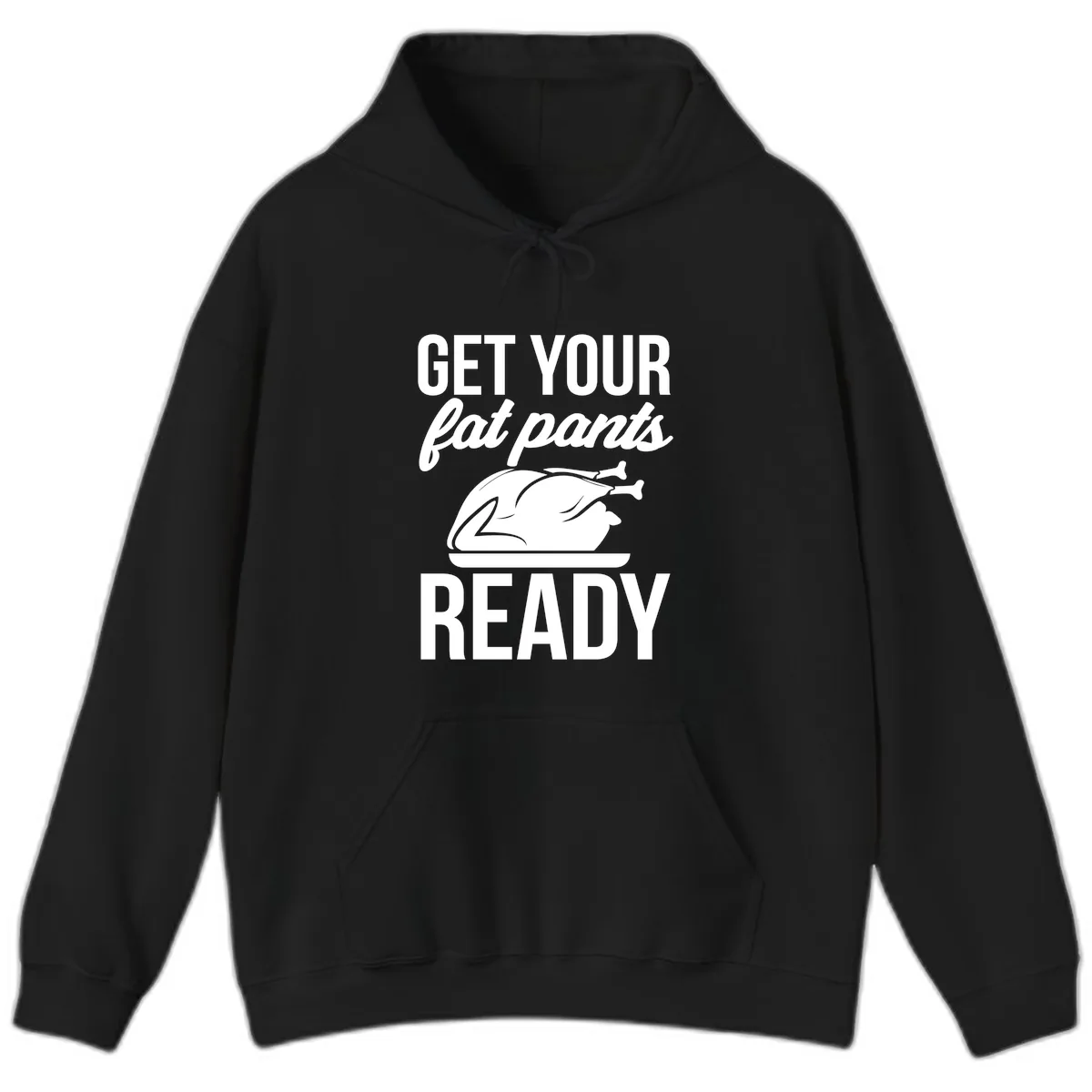 Get Your Fat Pants Ready Design Hoodie in Black