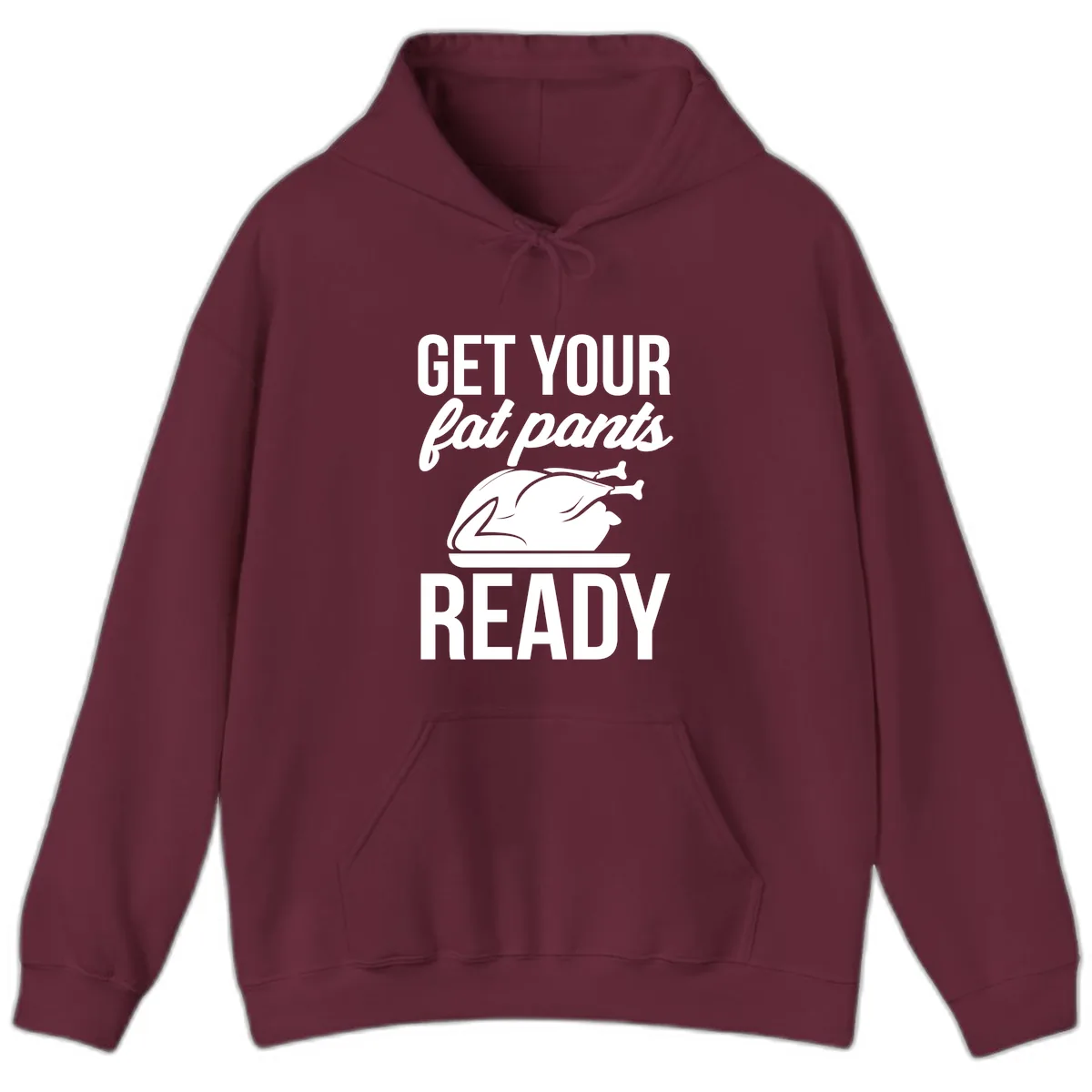 Get Your Fat Pants Ready Design Hoodie in Maroon