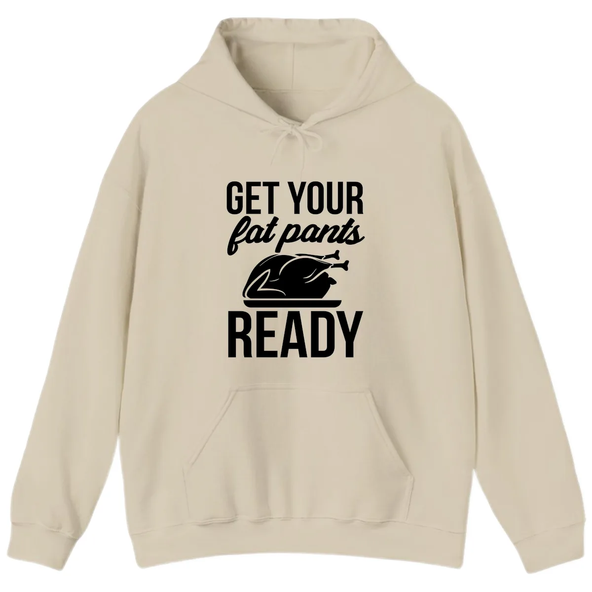 Get Your Fat Pants Ready Design Hoodie in Sand