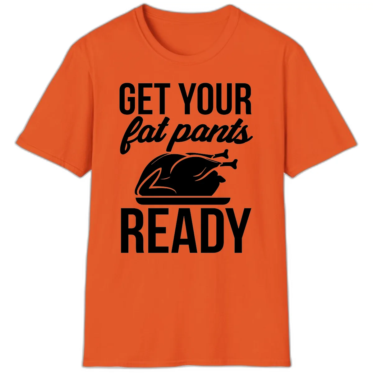 Get Your Fat Pants Ready Design T-Shirt in Orange