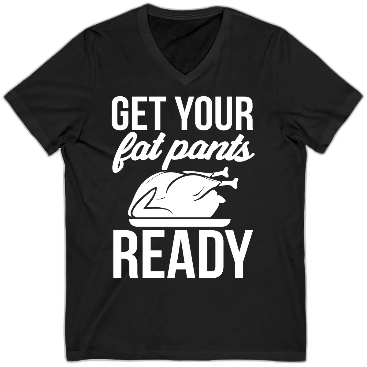 Get Your Fat Pants Ready Design V-Neck in Black