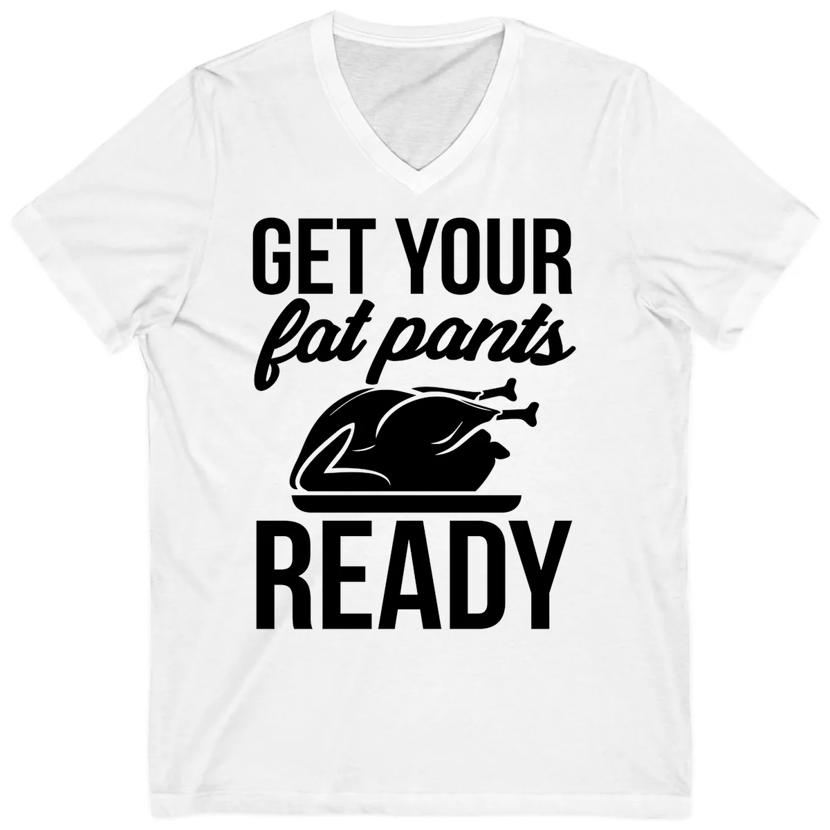 Get Your Fat Pants Ready Design V-Neck in White