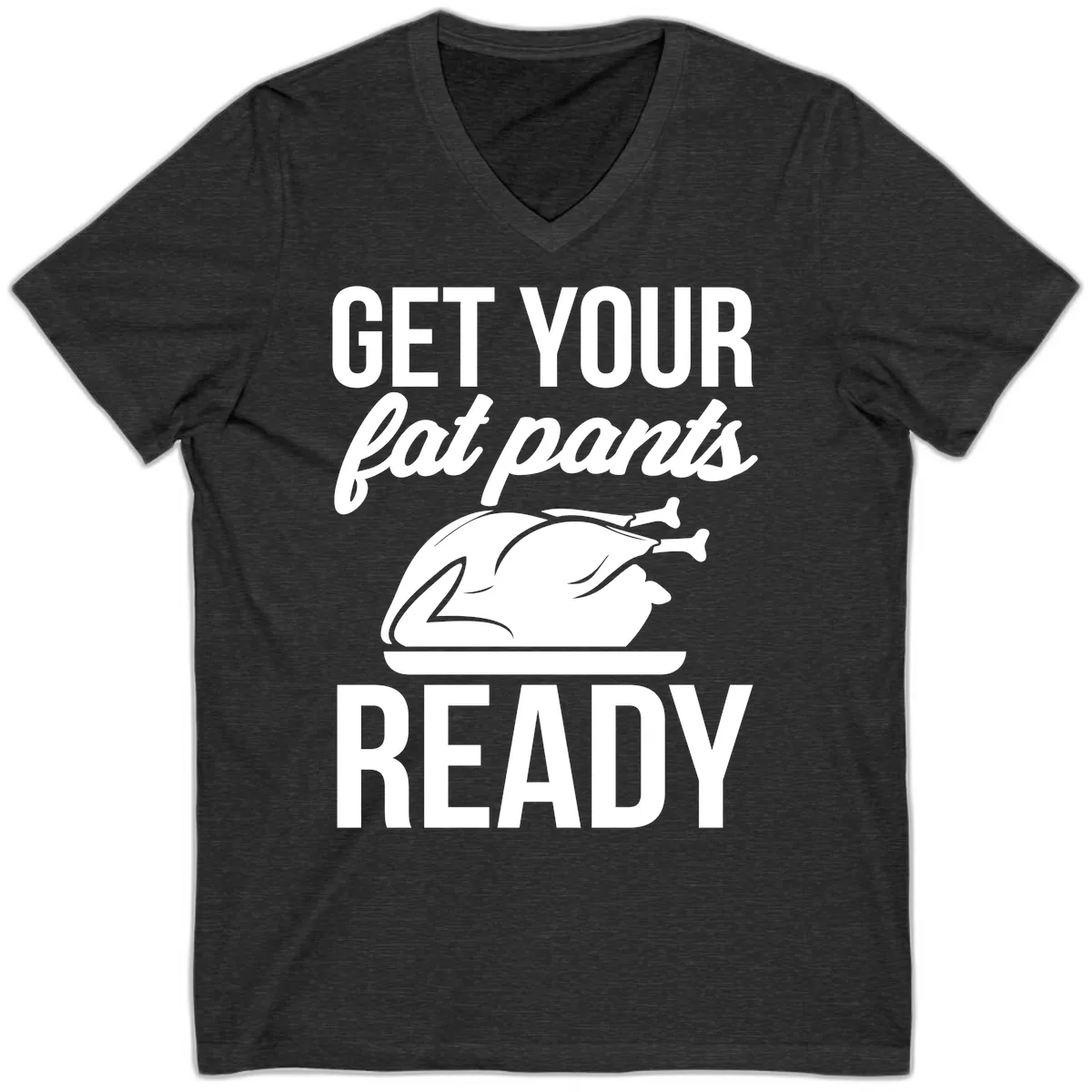 Get Your Fat Pants Ready Design V-Neck in Dark Grey Heather