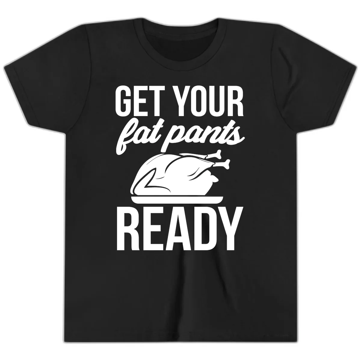 Get Your Fat Pants Ready Design Youth T-Shirt in Black