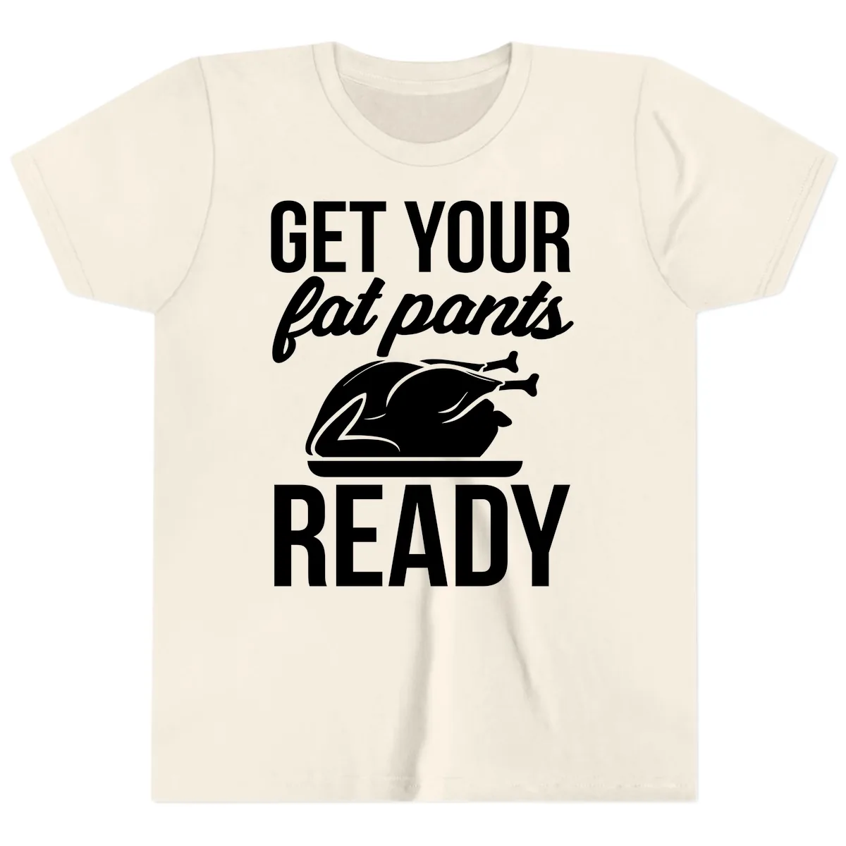 Get Your Fat Pants Ready Design Youth T-Shirt in Natural