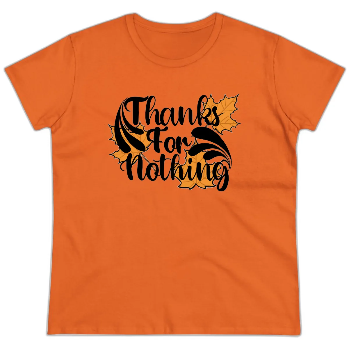 Thanks For Nothing Thanksgiving Design Ladies Tee in Orange