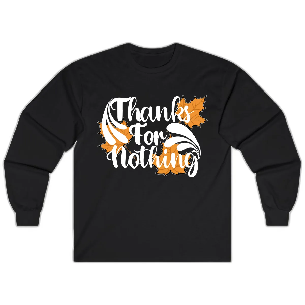 Thanks For Nothing Thanksgiving Design Long Sleeve in Black