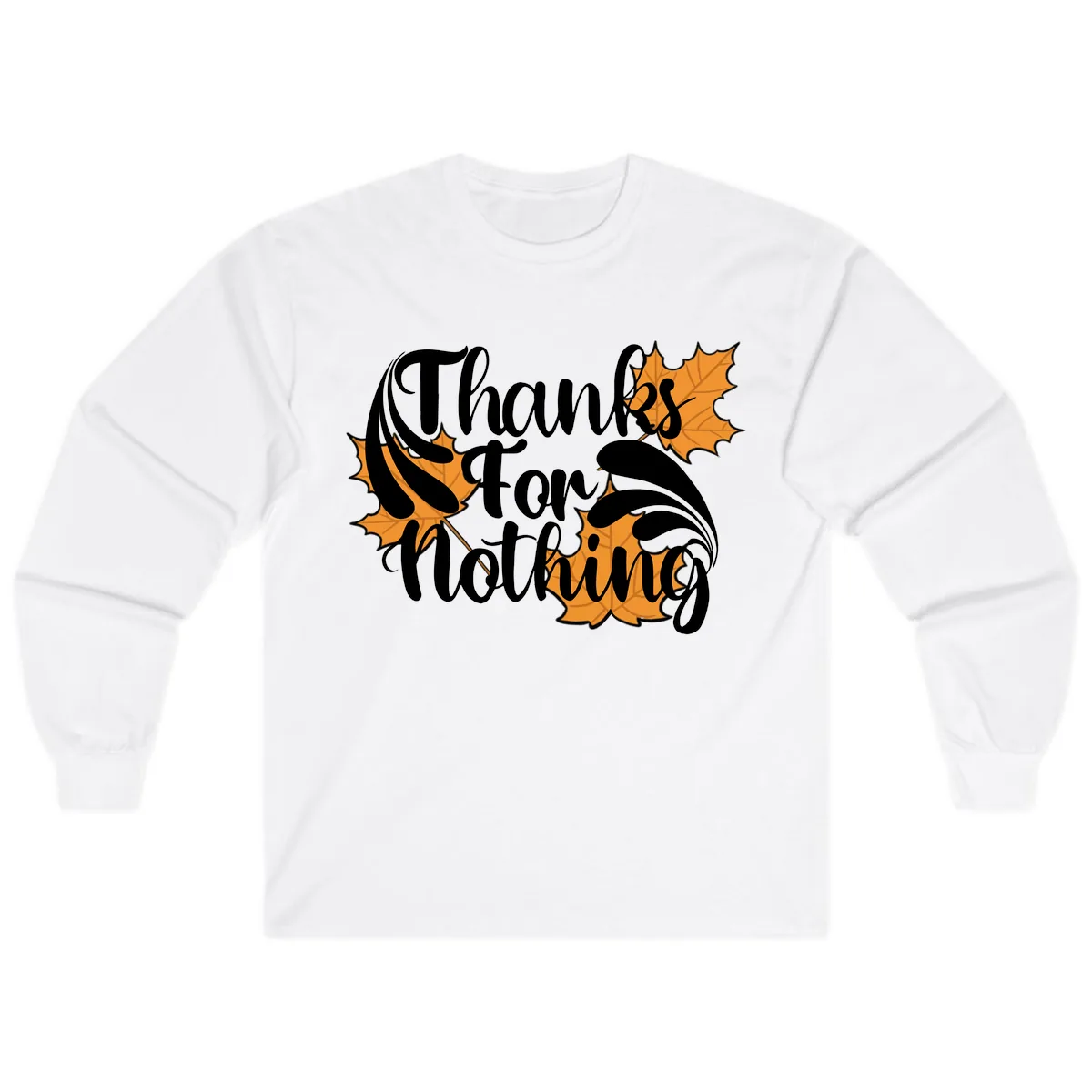 Thanks For Nothing Thanksgiving Design Long Sleeve in White