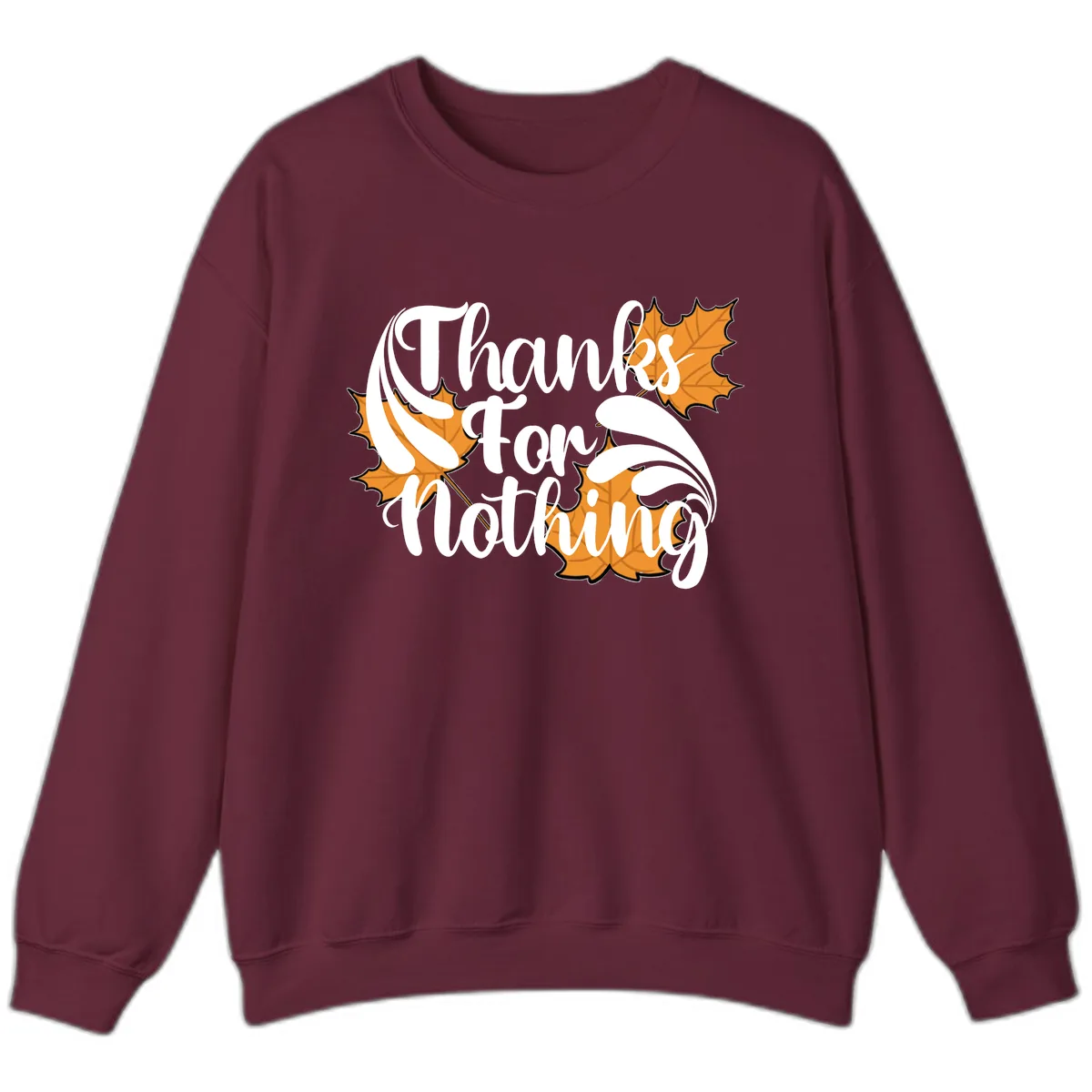 Thanks For Nothing Thanksgiving Design Sweatshirt in Maroon