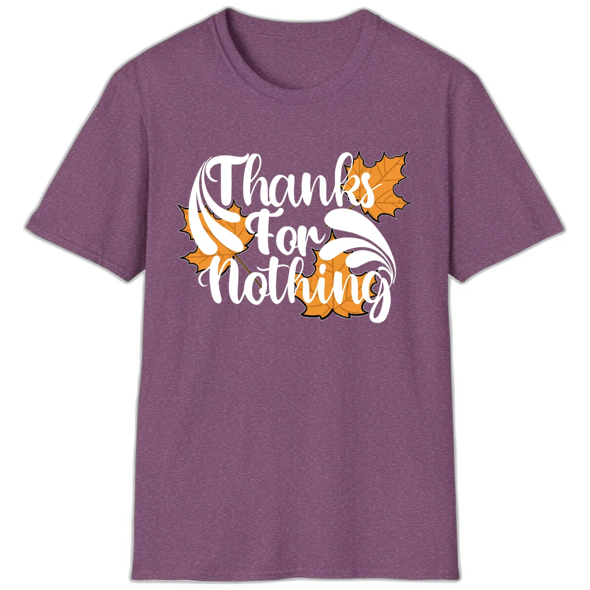 Thanks For Nothing Thanksgiving Design T-Shirt in Heather Maroon
