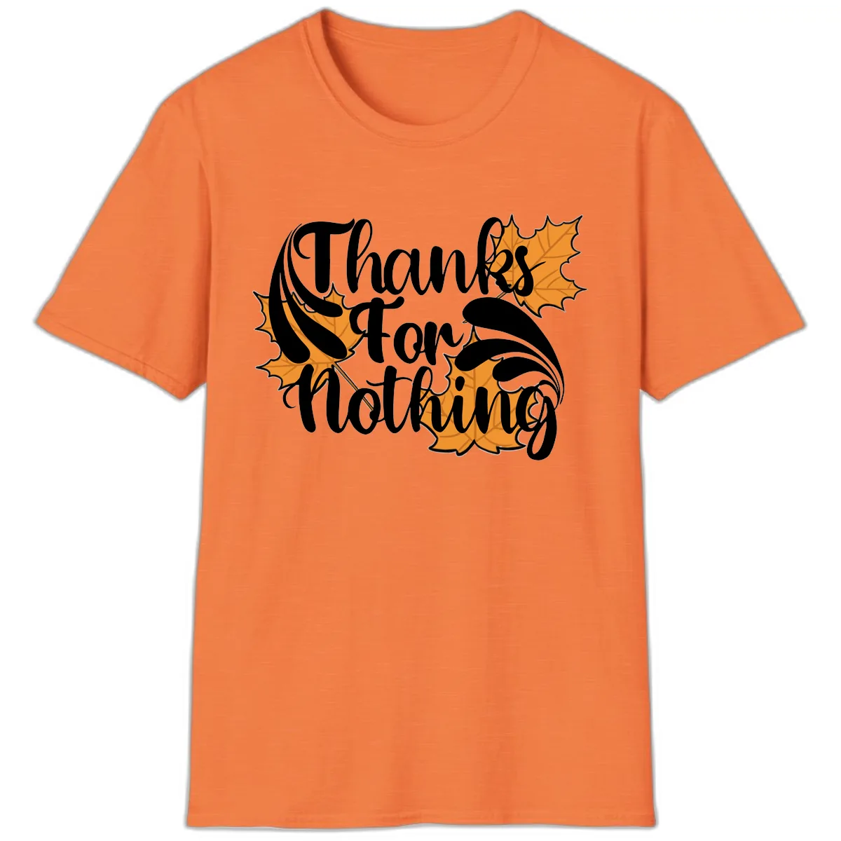 Thanks For Nothing Thanksgiving Design T-Shirt in Heather Orange