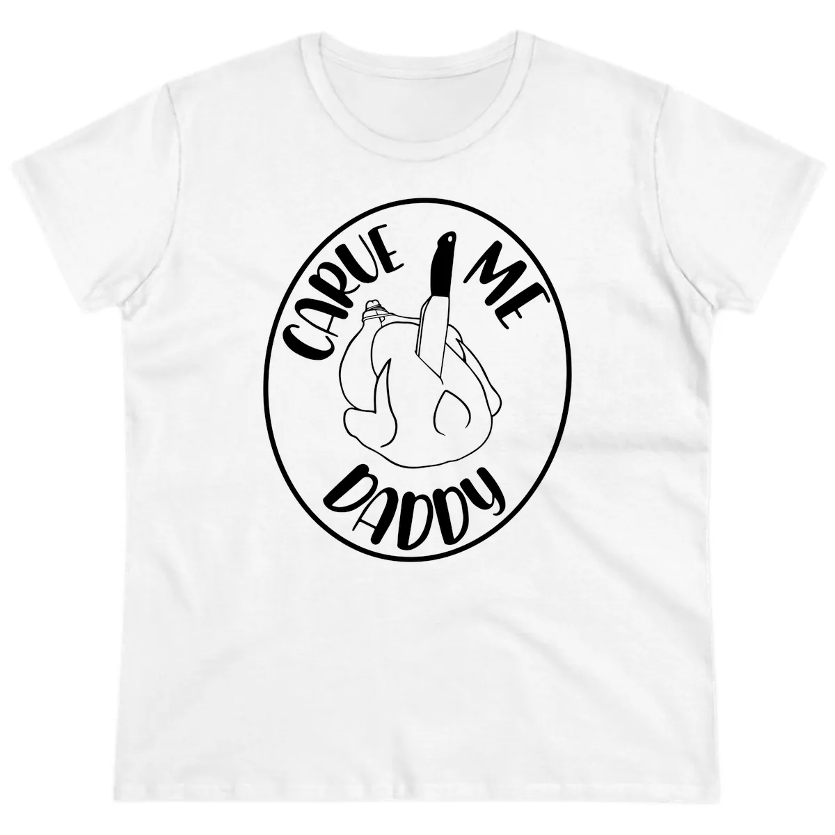 Carve Me Daddy Thanksgiving Design Ladies Tee in White