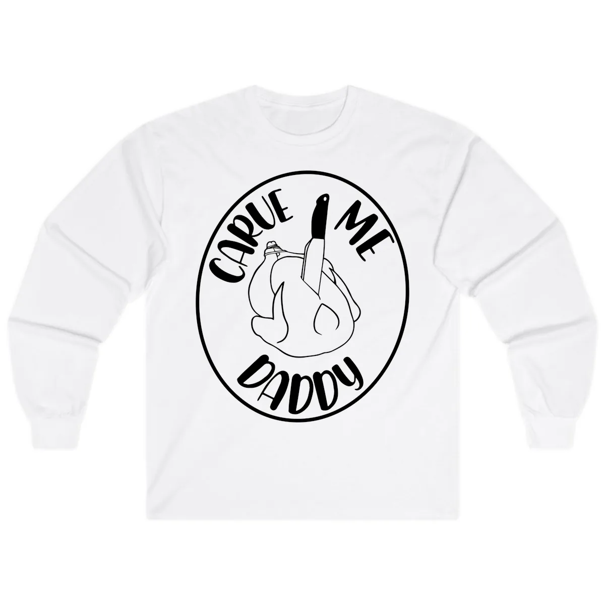Carve Me Daddy Thanksgiving Design Long Sleeve in White