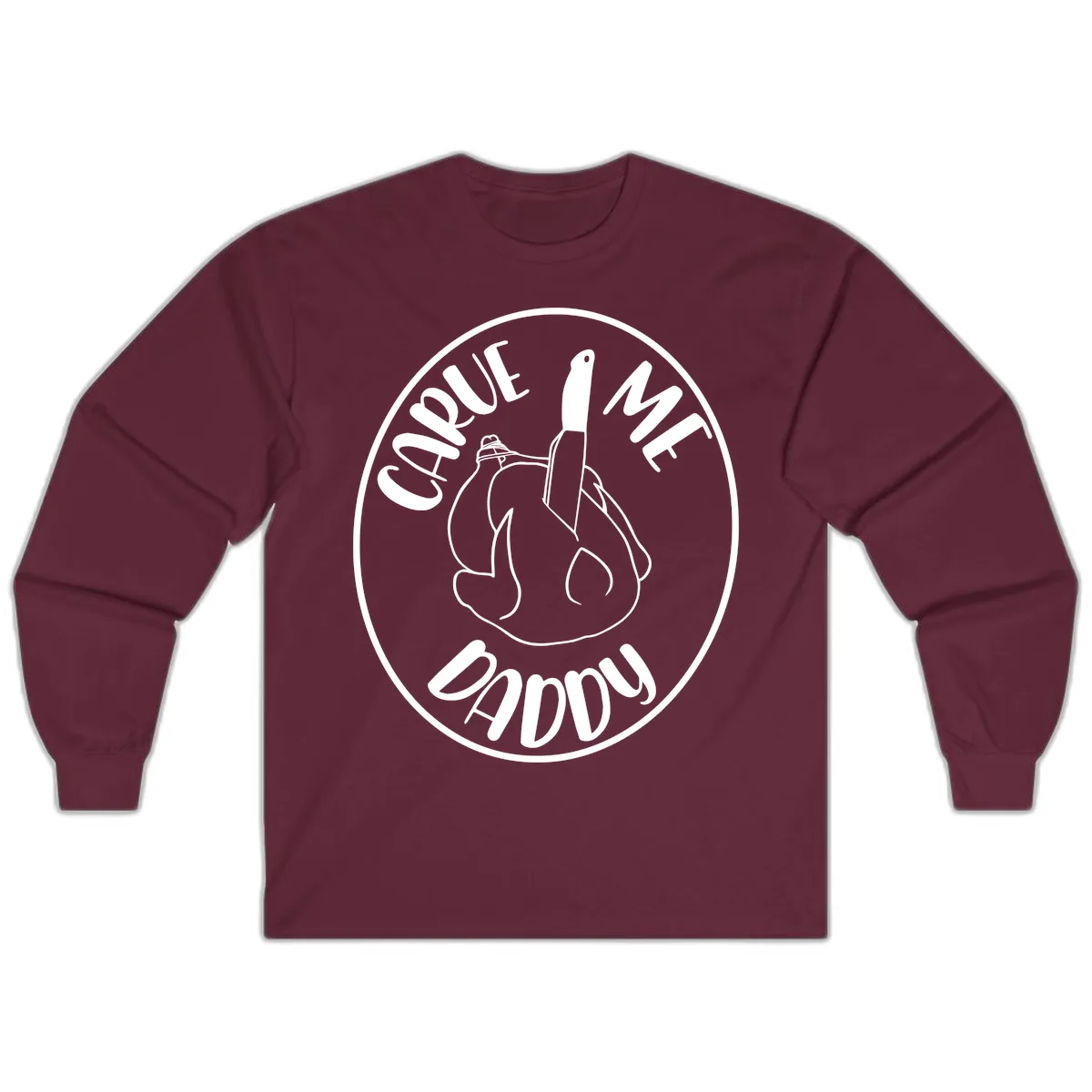 Carve Me Daddy Thanksgiving Design Long Sleeve in Maroon