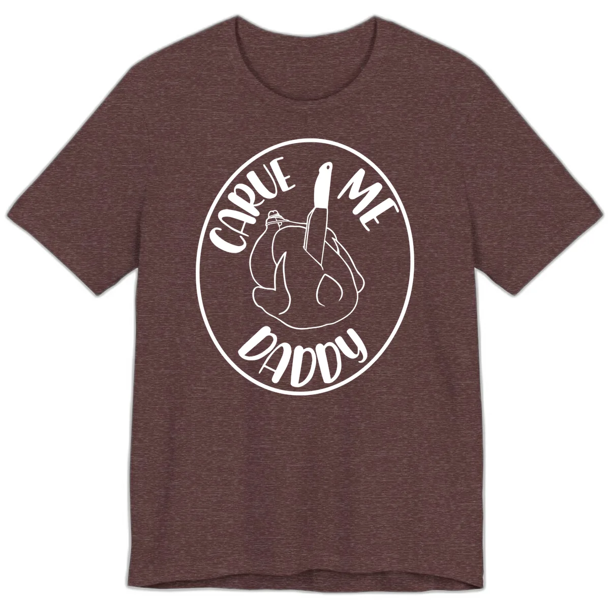 Carve Me Daddy Thanksgiving Design Premium T-Shirt in Heather Maroon