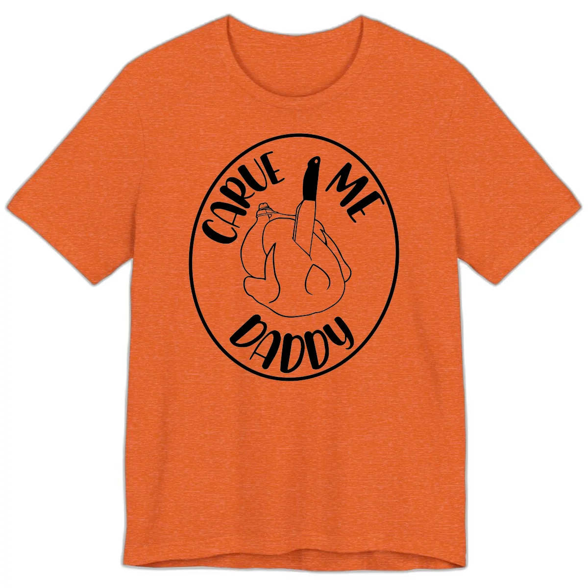 Carve Me Daddy Thanksgiving Design Premium T-Shirt in Heather Orange