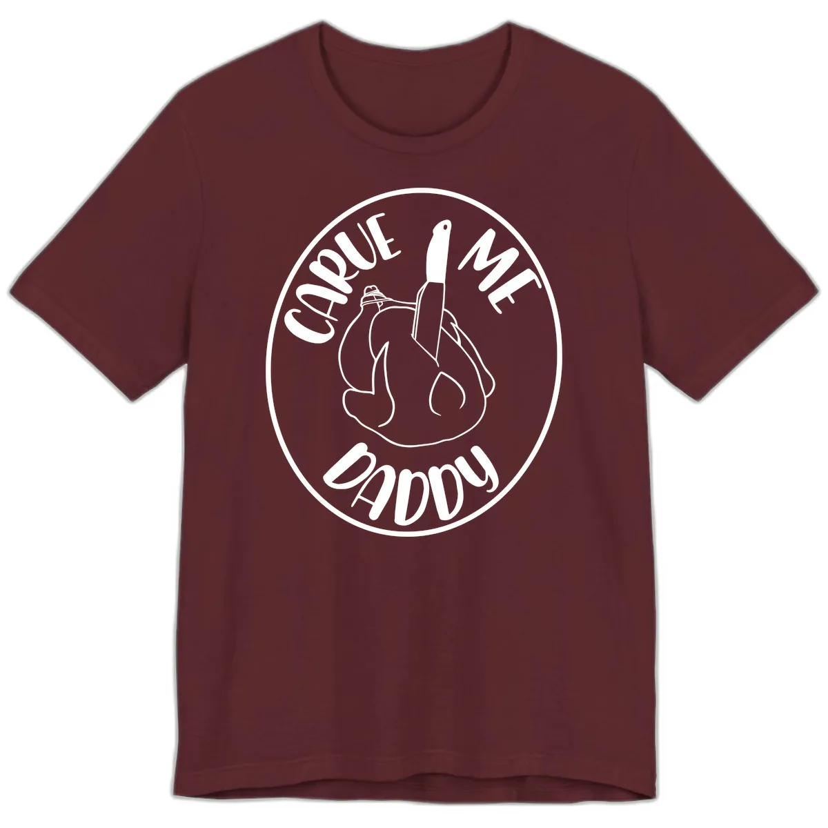 Carve Me Daddy Thanksgiving Design Premium T-Shirt in Maroon