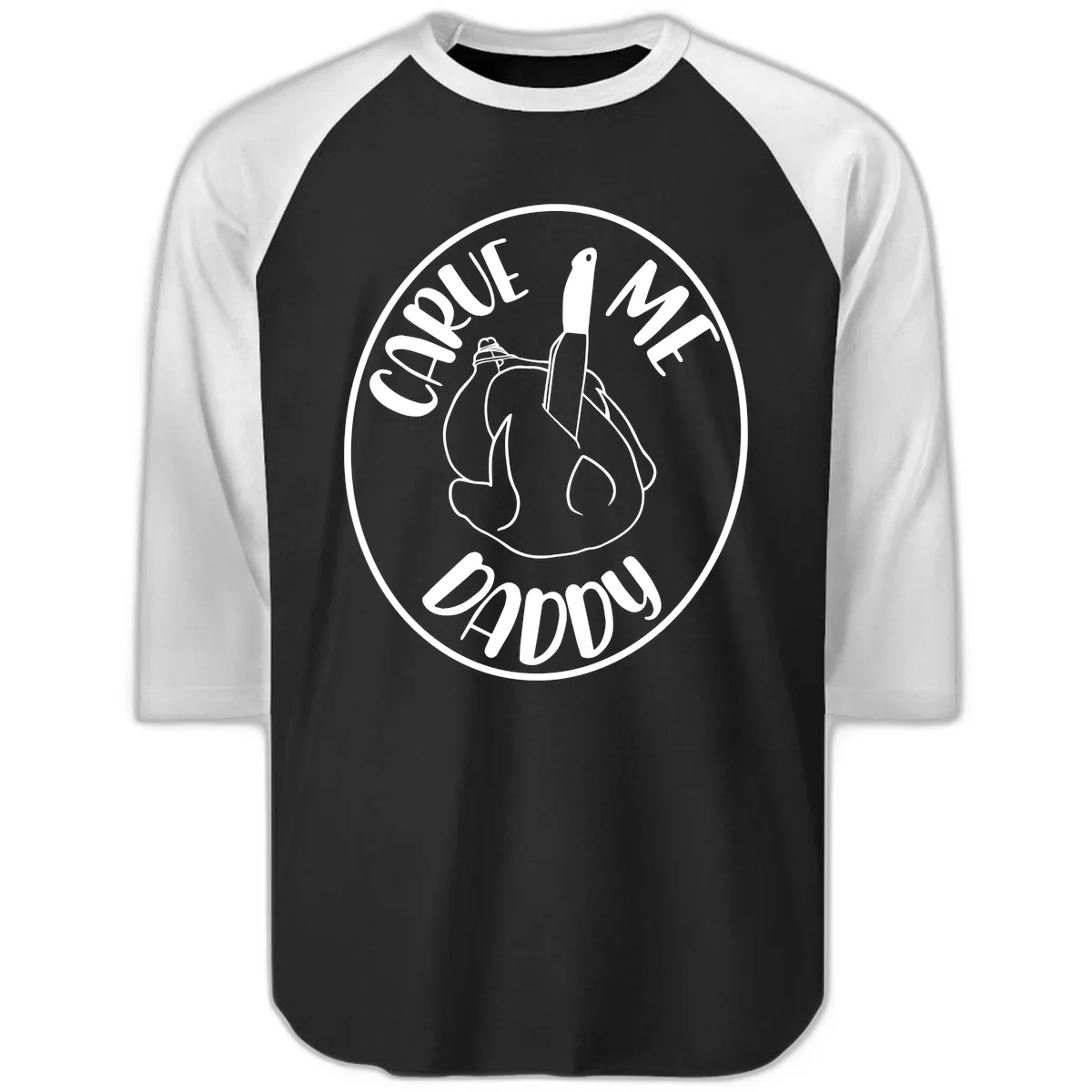Carve Me Daddy Thanksgiving Design Raglan 3/4 in Black White
