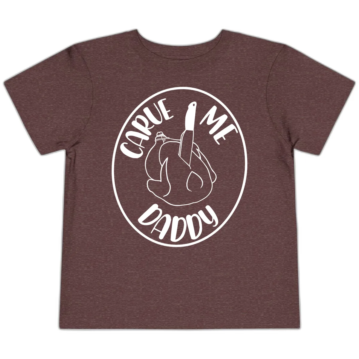 Carve Me Daddy Thanksgiving Design Toddler T-Shirt in Heather Maroon