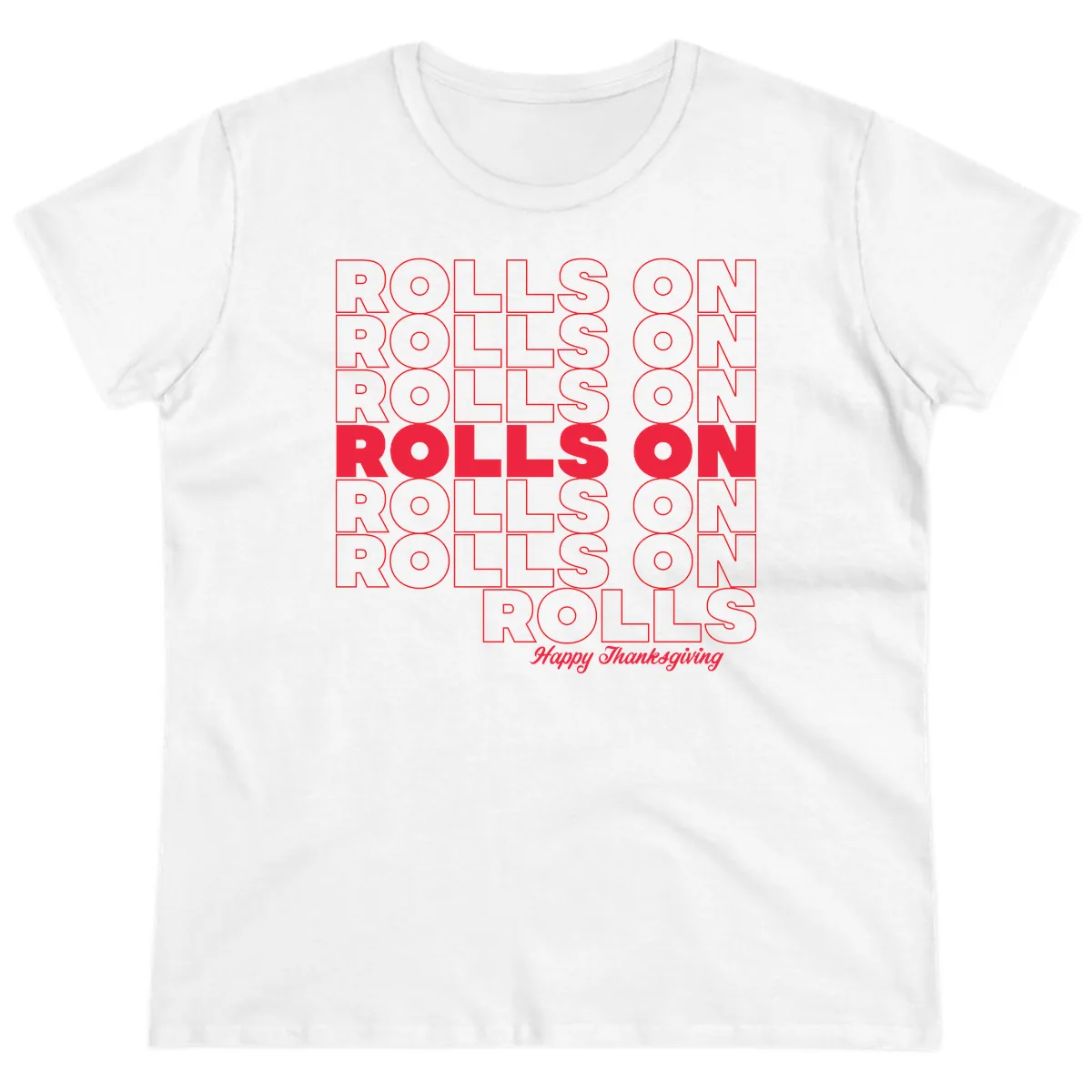 Rolls On Rolls On Happy Thanksgiving Ladies Tee in White