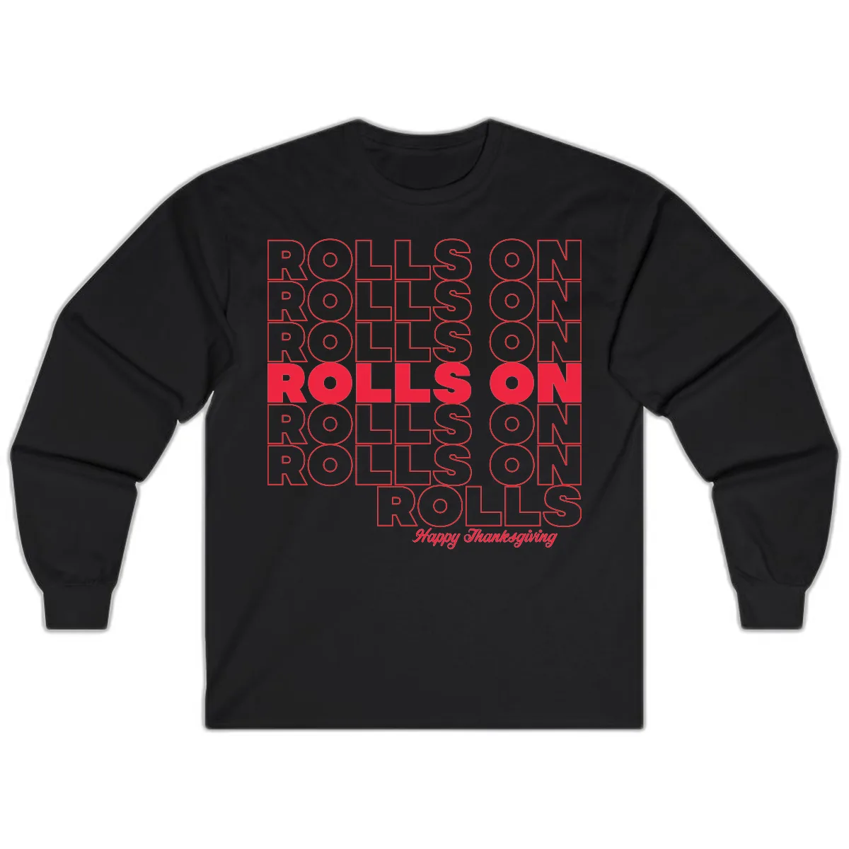 Rolls On Rolls On Happy Thanksgiving Long Sleeve in Black