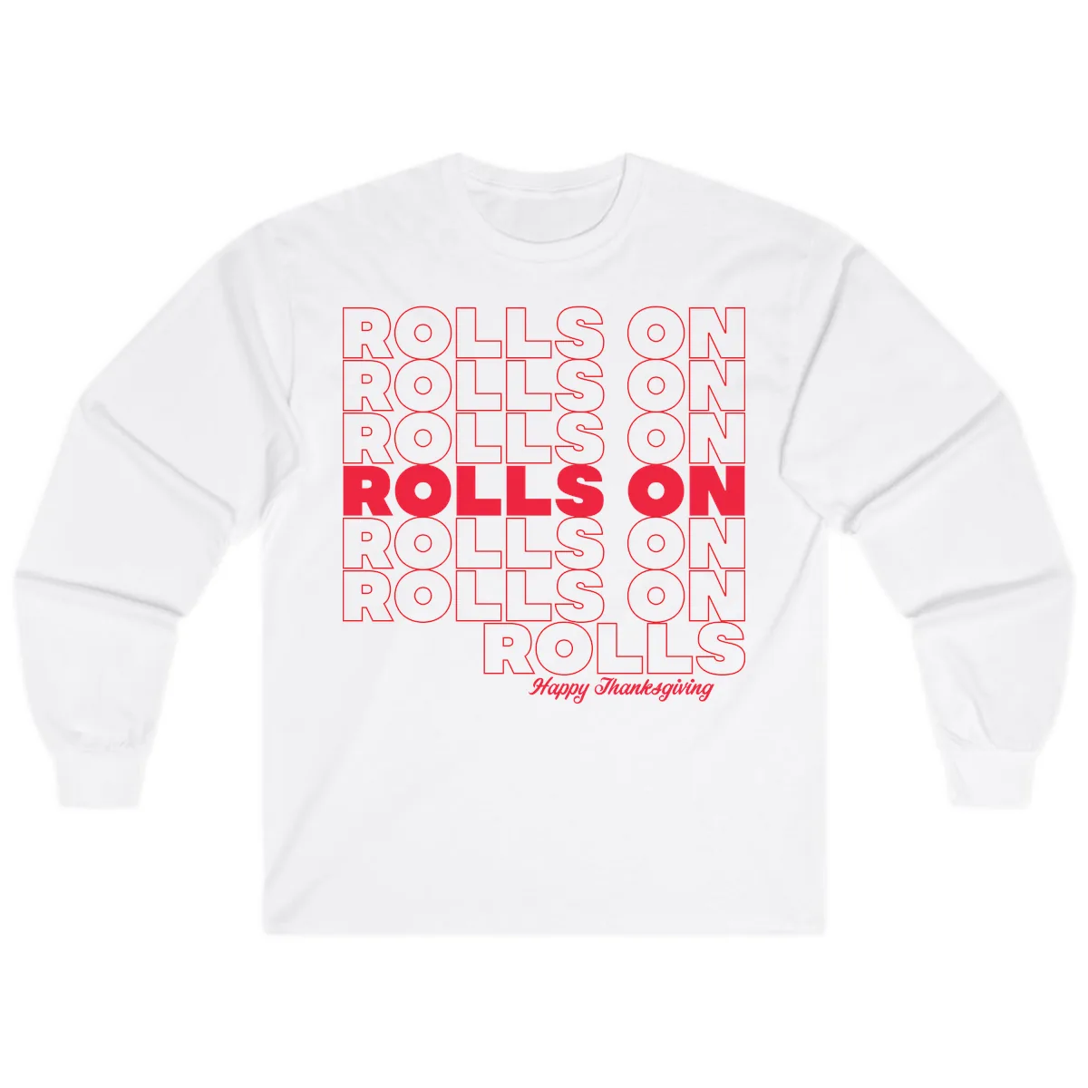 Rolls On Rolls On Happy Thanksgiving Long Sleeve in White