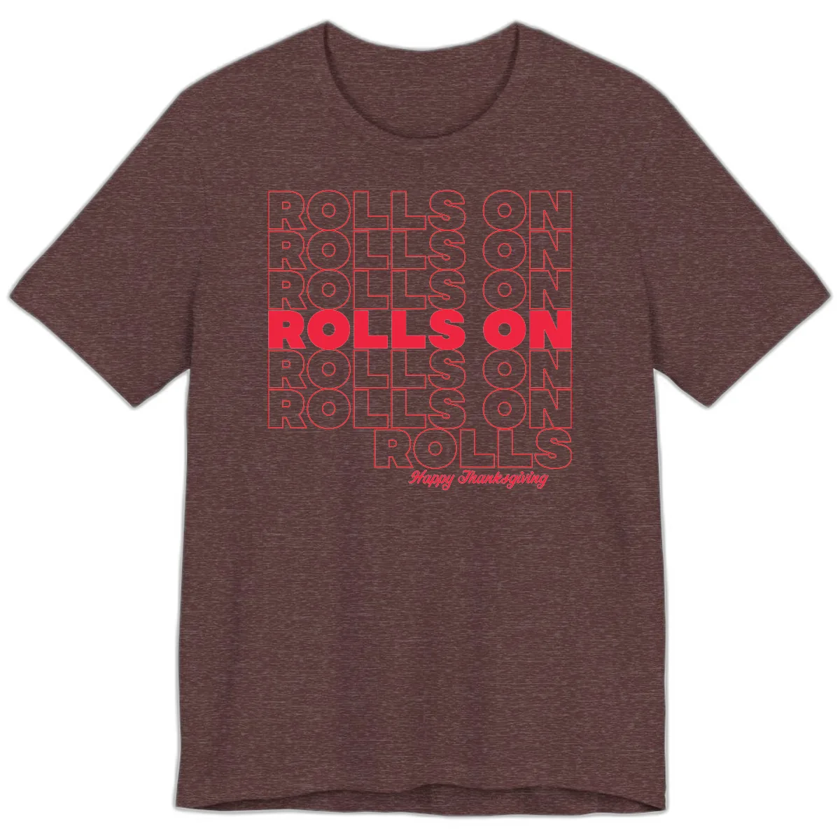 Rolls On Rolls On Happy Thanksgiving Premium T-Shirt in Heather Maroon