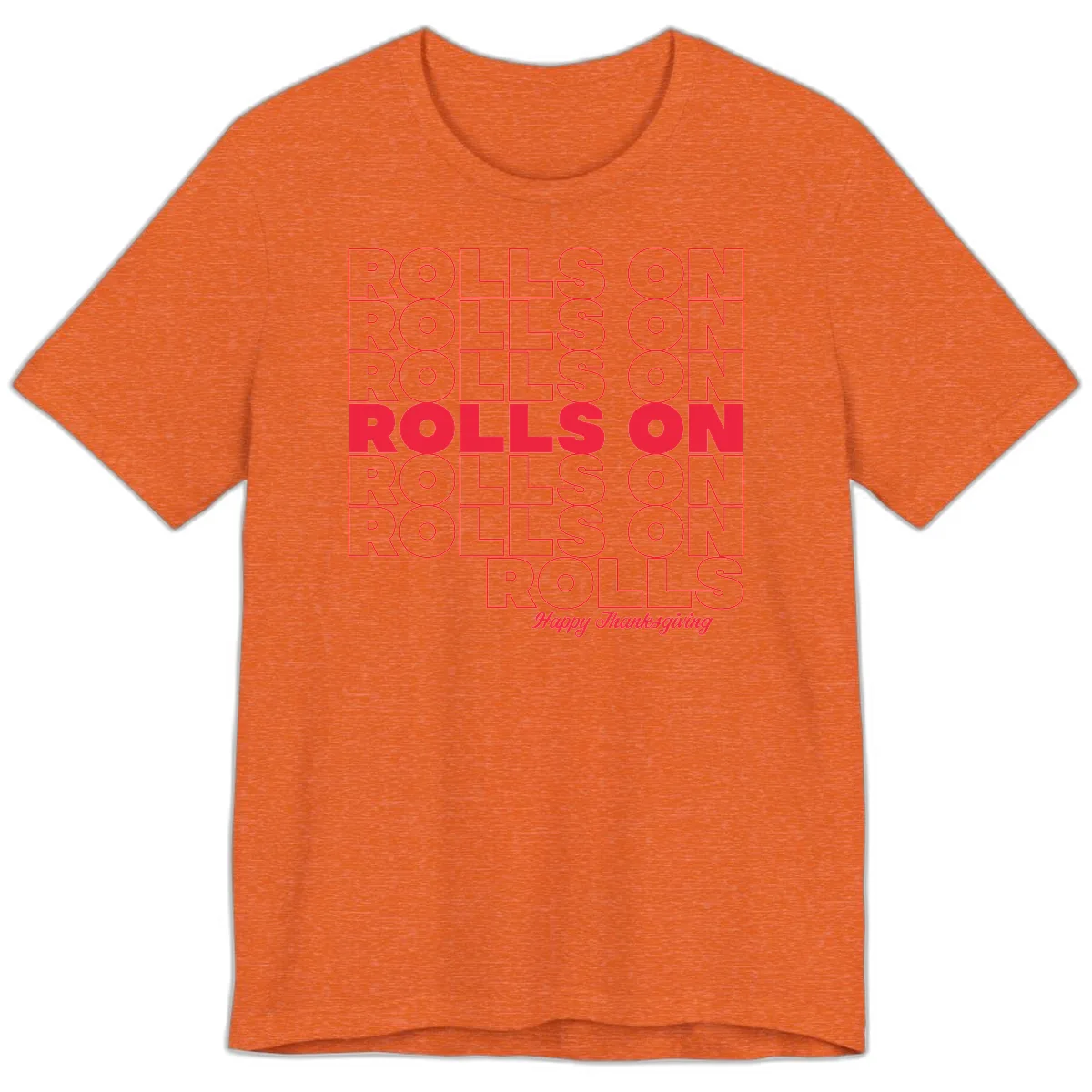 Rolls On Rolls On Happy Thanksgiving Premium T-Shirt in Heather Orange