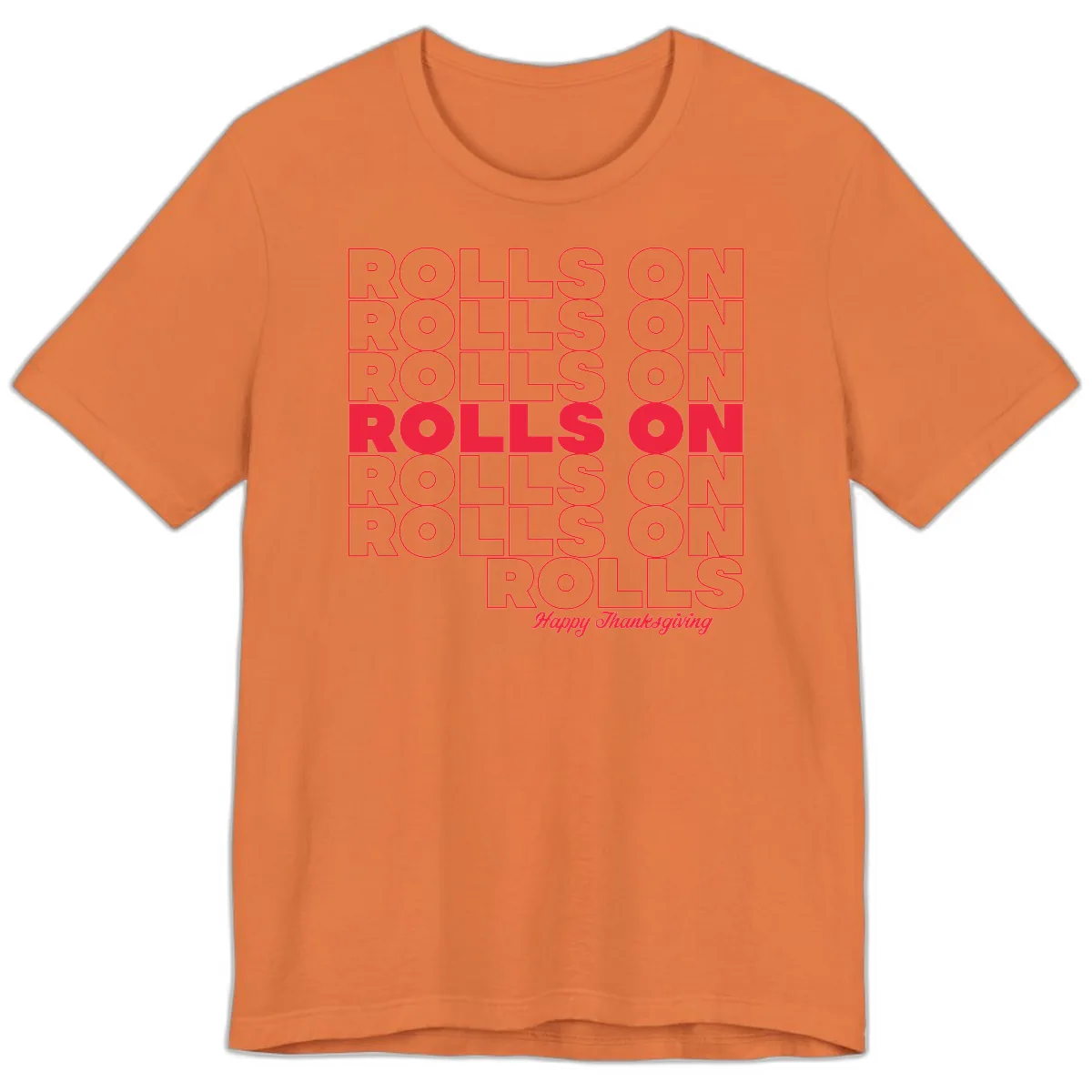 Rolls On Rolls On Happy Thanksgiving Premium T-Shirt in Burnt Orange