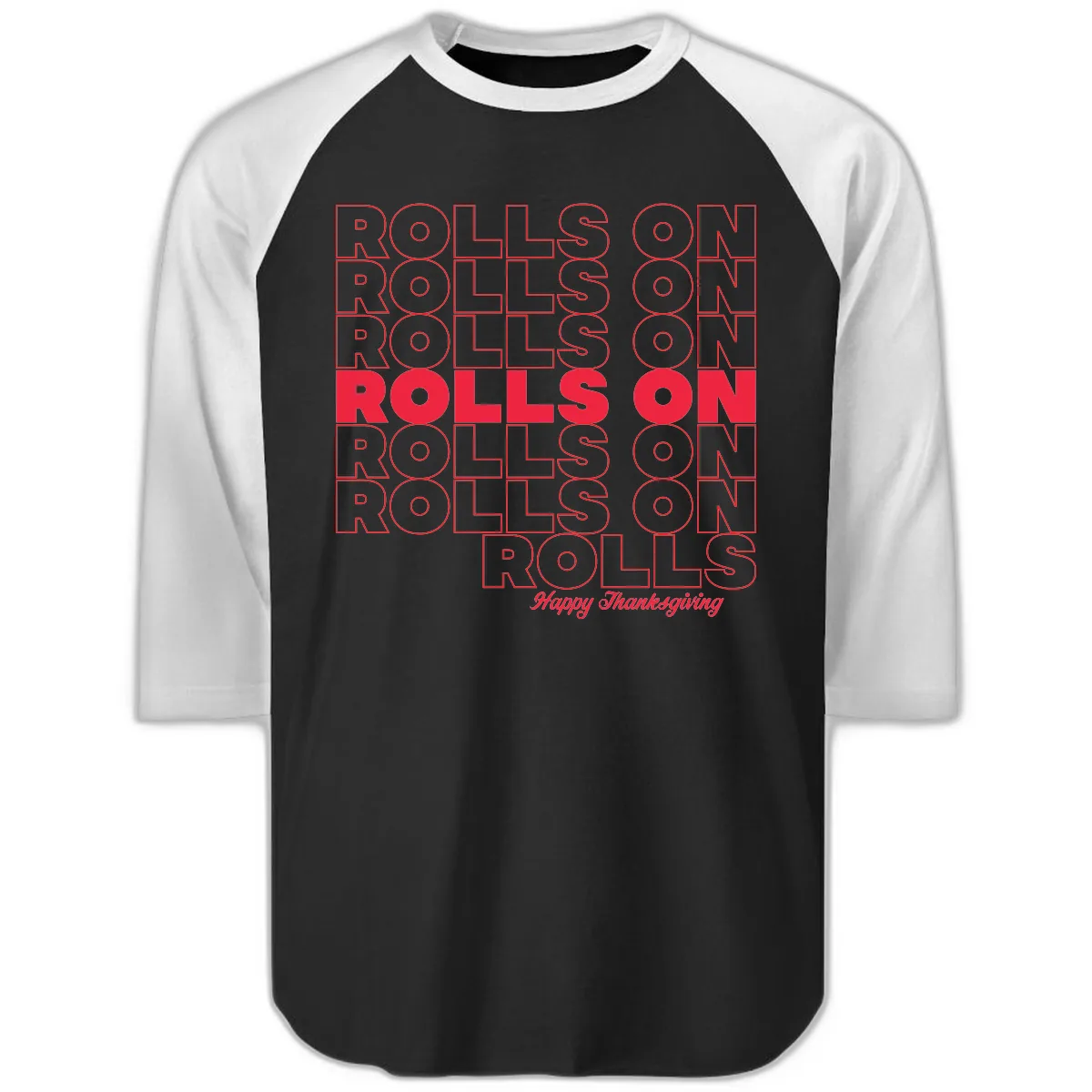 Rolls On Rolls On Happy Thanksgiving Raglan 3/4 in Black White