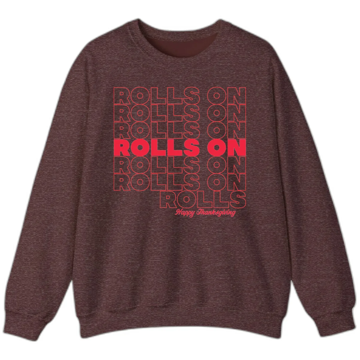Rolls On Rolls On Happy Thanksgiving Sweatshirt in Heather Sport Dark Maroon