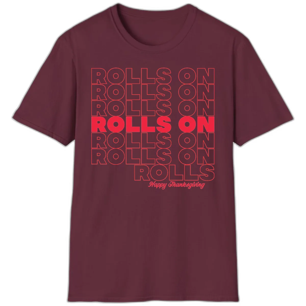 Rolls On Rolls On Happy Thanksgiving T-Shirt in Maroon