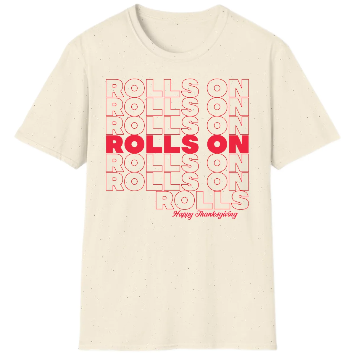 Rolls On Rolls On Happy Thanksgiving T-Shirt in Natural