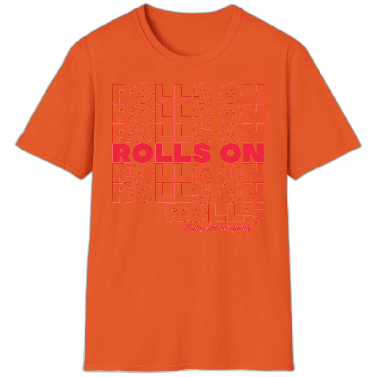 Rolls On Rolls On Happy Thanksgiving T-Shirt in Orange
