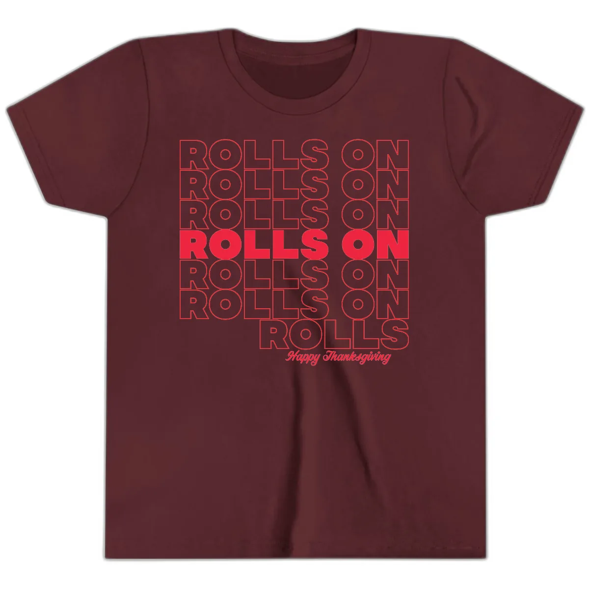 Rolls On Rolls On Happy Thanksgiving Youth T-Shirt in Maroon