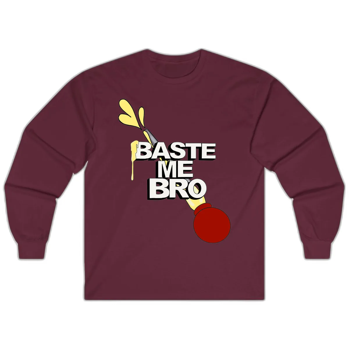 Baste Me Bro Thanksgiving Turkey Long Sleeve in Maroon