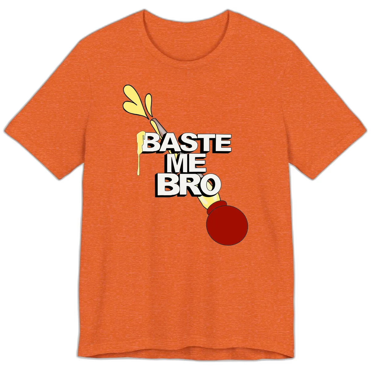 Baste Me Bro Thanksgiving Turkey Premium T-Shirt in Heather Orange